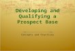 Developing and Qualifying a Prospect Base Concepts and Practices