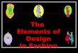 The Elements of Design In Fashion. The 7 Elements of Design Shape Line Color Focal Point Proportion Balance Texture