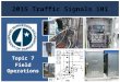 2015 Traffic Signals 101 Topic 7 Field Operations