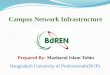 Campus Network Infrastructure Bangladesh University of Professionals(BUP) Prepared By: Mazharul Islam Tuhin