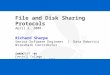 SHARKFEST '08 | Foothill College | March 31 - April 2, 2008 File and Disk Sharing Protocols April 2, 2008 Richard Sharpe Senior Software Engineer | Data