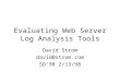 Evaluating Web Server Log Analysis Tools David Strom david@strom.com SD’98 2/13/98