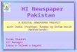 HI Newspaper Pakistan Oct 2007-Oct 2008 Saima Shauket ICT Manager Idara-e-Taleem-o-Aagahi A DIGITAL NEWSPAPER PROJECT with India (Pratham) funded by Oxfam
