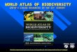 WORLD ATLAS OF BIODIVERSITY EARTH’S LIVING RESOURCES IN THE 21 ST CENTURY The first map-based view which sets the baseline for the living world in the