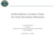 Acquisition, Technology and Logistics Authoritative Location Data for DoD Business Missions Lora Muchmore Director Business Enterprise Integration Directorate