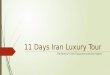 11 Days Iran Luxury Tour The land of “One Thousand and One Nights”