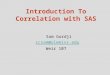 Introduction To Correlation with SAS Sam Gordji ccsam@olemiss.edu Weir 107