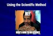 Using the Scientific Method. Scientific Method What is the scientific method? Scientists use certain methods to seek answers and solutions to problems