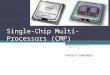 Single-Chip Multi-Processors (CMP) PRADEEP DANDAMUDI 1 ELEC6200-001, Fall 08