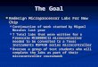 The Goal Redesign Microprocessor Labs For New Chip Redesign Microprocessor Labs For New Chip Continuation of work started by Miguel Morales last year Continuation