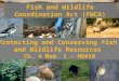 Fish and Wildlife Coordination Act (FWCA) Protecting and Conserving Fish and Wildlife Resources Ch. 4 Mod. 1 – HO#10