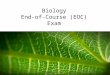 Biology End‐of‐Course (EOC) Exam. In spring 2014, all students taking Integrated Inquiry Science (Level II) will participate in an end- of-course exam