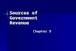Sources of Government Revenue Chapter 9 Chapter 9
