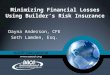 Minimizing Financial Losses Using Builder’s Risk Insurance Dayna Anderson, CFE Seth Lamden, Esq
