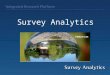 Survey Analytics. Product Feature Highlights  Unlimited  Surveys  Questions  Responses  Private Label Options  Logos/Branding  Survey Look and
