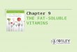 Chapter 9 THE FAT-SOLUBLE VITAMINS. Fat-Soluble Vitamins Vitamins A, D, E and K are fat-soluble vitamins. Fat-soluble vitamins require bile and dietary