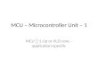 MCU – Microcontroller Unit – 1 MCU  1 cip or VLSI core – application-specific