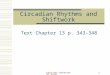 Copyright Catherine M. Burns 1 Circadian Rhythms and Shiftwork Text Chapter 13 p. 343-348