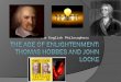 The English Philosophers. Content Objective  I will judge the philosophical ideas of Thomas Hobbes and John Locke by justifying which philosophers beliefs