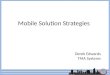Mobile Solution Strategies Derek Edwards TMA Systems
