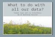 What to do with all our data? Tomomi Suwa and Liz Schultheis GK-12 Workshop Session