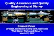 Emmett Peter Director, Worldwide Safety and Assurance Walt Disney Parks and Resorts March 27, 2007 Quality Assurance and Quality Engineering at Disney