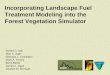 Incorporating Landscape Fuel Treatment Modeling into the Forest Vegetation Simulator Robert C. Seli Alan A. Ager Nicholas L. Crookston Mark A. Finney Berni