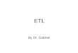 ETL By Dr. Gabriel. ETL Process 4 major components: –Extracting Gathering raw data from source systems and storing it in ETL staging environment –Cleaning