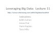 Leveraging Big Data: Lecture 11 Instructors:  Edith Cohen Amos Fiat Haim Kaplan Tova Milo