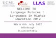WELCOME TO Language Futures : Languages in Higher Education 2012 5th & 6th July 2012 Edinburgh #LLASconf2012