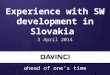 Ahead of one’s time Experience with SW development in Slovakia 3 April 2014