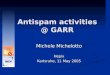 Antispam activities @ GARR Michele Michelotto Hepix Karlsruhe, 11 May 2005