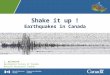 J. Aylsworth Geological Survey of Canada Natural Resources Canada Shake it up ! Earthquakes in Canada