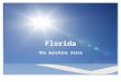 Florida The Sunshine State.  After WWII – swampy, flat, marshland began to change with the development of agriculture and urbanization  Land drained