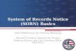 System of Records Notice (SORN) Basics DoD FOIA/Privacy Act Training Workshop Samuel P. Jenkins, Director for Privacy Defense Privacy and Civil Liberties