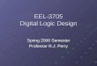EEL-3705 Digital Logic Design Spring 2006 Semester Professor R.J. Perry