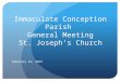 Immaculate Conception Parish General Meeting St. Joseph’s Church February 22, 2015