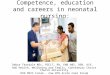 Competence, education and careers in neonatal nursing: RCN guidance Debra Teasdale MSc, PGCLT, RN, ENB 405, 998, A19. HoD Health, Wellbeing and Family,