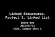 Linked Structures, Project 1: Linked List Bryce Boe 2013/07/11 CS24, Summer 2013 C