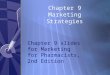 Chapter 9 Marketing Strategies Chapter 9 slides for Marketing for Pharmacists, 2nd Edition