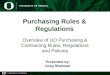 Purchasing Rules & Regulations Overview of UO Purchasing & Contracting Rules, Regulations and Policies Presented by: Greg Shabram