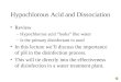 Hypochlorous Acid and Dissociation Review –Hypochlorous acid “looks” like water –Is the primary disinfectant in used In this lecture we’ll discuss the
