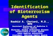 Identification of Bioterrorism Agents Rashid A. Chotani, M.D., MPH Assistant Professor of Medicine & Public Health Director, Global Infectious Disease
