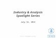 Industry & Analysis Spotlight Series July 16, 2014 For U.S. Government Use Only1