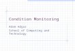 Condition Monitoring Adam Adgar School of Computing and Technology