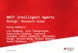 RMIT Intelligent Agents Group: Research Areas Group members: Lin Padgham, John Thangarajah, Sebastian Sardina, Lawrence Cavedon, Fabio Zambetta, Dhirendra