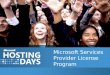 Microsoft Services Provider License Program. 2 Agenda Program Overview What is a Services Provider? What are Software Services? What is SPLA? Is SPLA