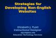 Strategies for Developing Non-English Websites Elizabeth J. Pyatt Instructional Designer ejp10@psu.edu Education Technology Services