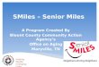 SMiles – Senior Miles A Program Created By Blount County Community Action Agency’s Office on Aging Maryville, TN Helping People. Changing Lives