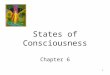 1 States of Consciousness Chapter 6. “The greatest discovery of my generation is that human beings can alter their lives by altering their attitudes of